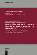 Grenz&uuml;berschreitungen: Recht, Normen, Literatur und Musik - 