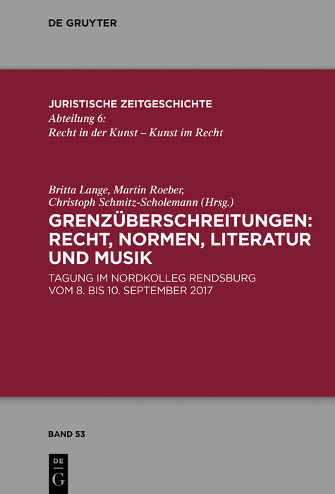 Grenz&uuml;berschreitungen: Recht, Normen, Literatur und Musik - 