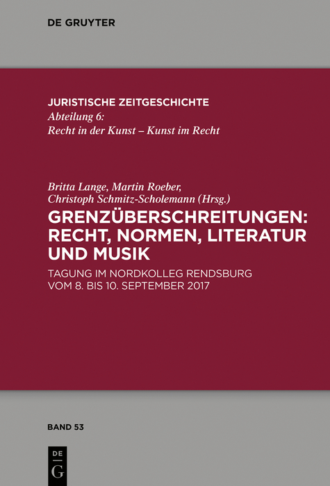 Grenz&uuml;berschreitungen: Recht, Normen, Literatur und Musik - 