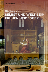 Welt und Selbst beim fr&uuml;hen Heidegger - Wolfgang Carl