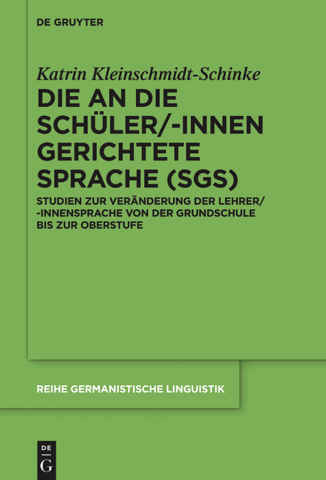 Die an die Sch&uuml;ler/-innen gerichtete Sprache (SgS) -  Katrin Kleinschmidt-Schinke