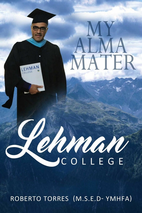 My Alma Mater Lehman College -  Roberto Torres
