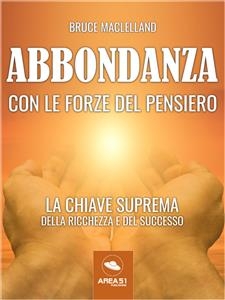 Abbondanza con le forzedel pensiero - Bruce MacLelland