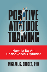 Positive Attitude Training - Michael S. Broder