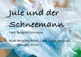 Jule und der Schneemann - Brigitte Klotzsch