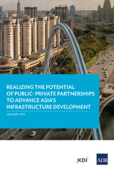 Realizing the Potential of Public&ndash;Private Partnerships to Advance Asia's Infrastructure Development - 