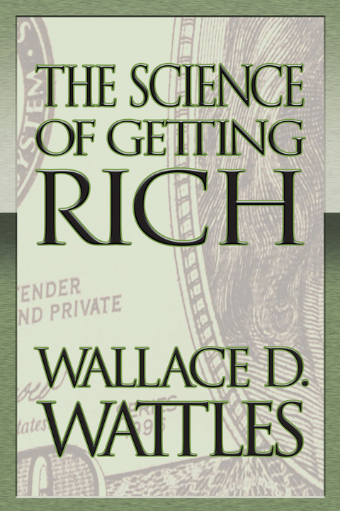 The Science of Getting Rich (Original Classic Edition) - Wallace D. Wattles, Mitch Horowitz