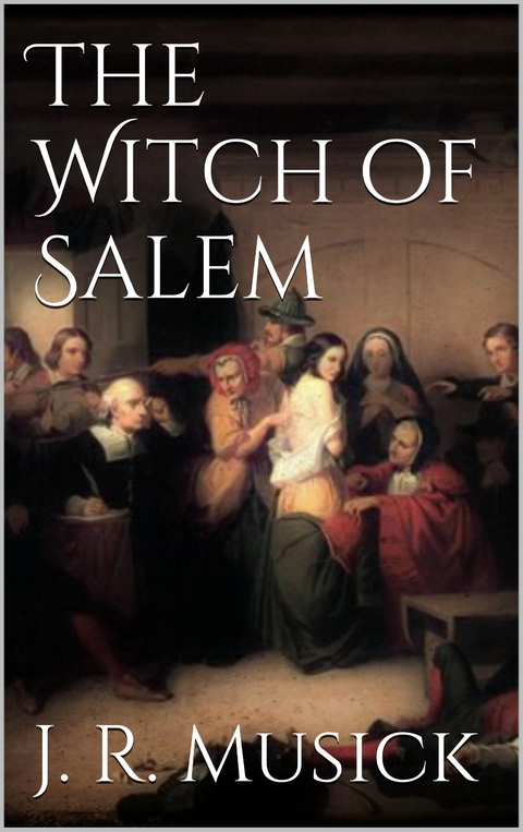 The Witch of Salem - John R. Musick
