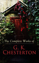The Complete Works of G. K. Chesterton - G. K. Chesterton