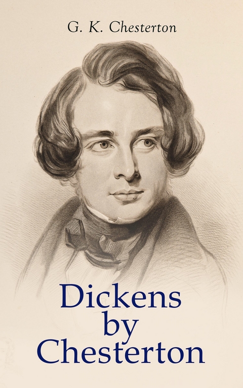 Dickens by Chesterton - G. K. Chesterton