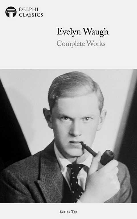 Delphi Complete Works of Evelyn Waugh (Illustrated) -  Evelyn Waugh