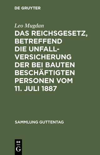 Das Reichsgesetz, betreffend die Unfallversicherung der bei Bauten beschäftigten Personen vom 11. Juli 1887