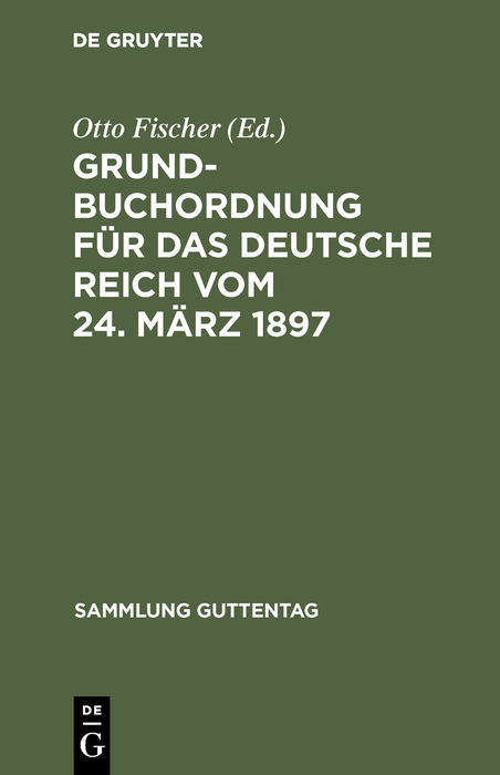 Grundbuchordnung f&uuml;r das Deutsche Reich vom 24. M&auml;rz 1897 - 