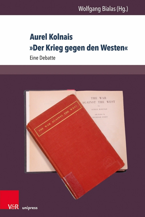 Aurel Kolnais &raquo;Der Krieg gegen den Westen&laquo; - 