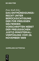 Das Entmündigungsrecht unter Berücksichtigung der für Preußen geltenden Vorschriften nebst der preußischen Justiz-Ministerial-Verfügung vom 28. November 1899 - 