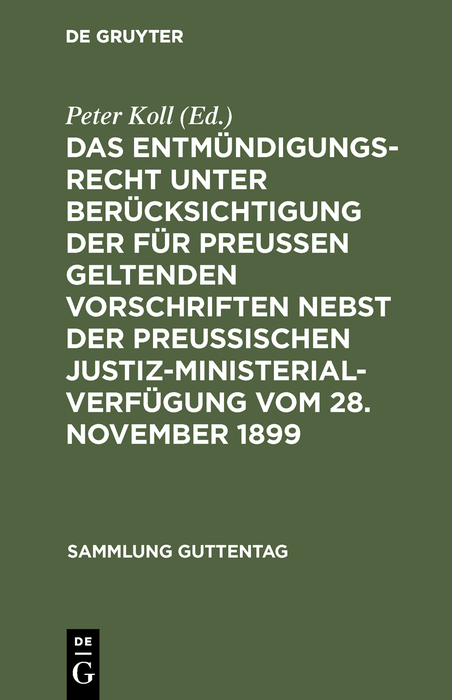 Das Entmündigungsrecht unter Berücksichtigung der für Preußen geltenden Vorschriften nebst der preußischen Justiz-Ministerial-Verfügung vom 28. November 1899 - 