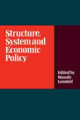 Structure, System and Economic Policy - Leontief, W.