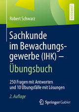 Sachkunde im Bewachungsgewerbe (IHK) - &Uuml;bungsbuch - Robert Schwarz