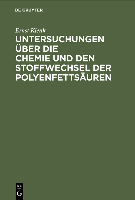 Untersuchungen &uuml;ber die Chemie und den Stoffwechsel der Polyenfetts&auml;uren - Ernst Klenk