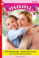 Lieb und lustig &ndash; doch ohne Vater - Annette Mansdorf