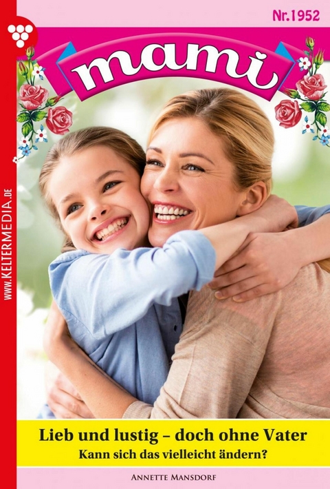 Lieb und lustig &ndash; doch ohne Vater - Annette Mansdorf