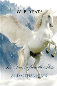 Unicorn from the Stars and Other Plays -  W.B Yeats
