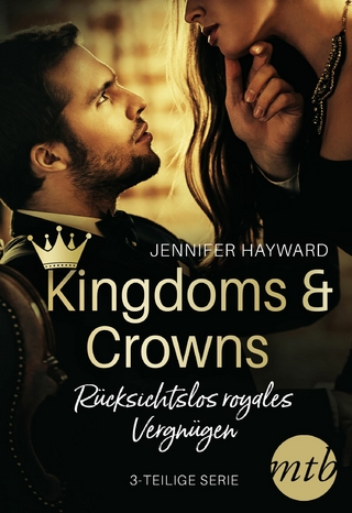 Kingdoms & Crowns – Rücksichtslos royales Vergnügen (3-teilige Serie)