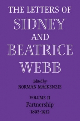 The Letters of Sidney and Beatrice Webb: Volume 2, Partnership 1892–1912 - Webb; Mackenzie, Norman