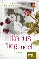Ikarus fliegt noch - Sabine Kampermann