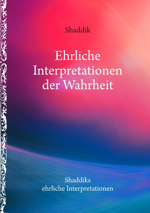 Ehrliche Interpretationen der Wahrheit -  shaddik