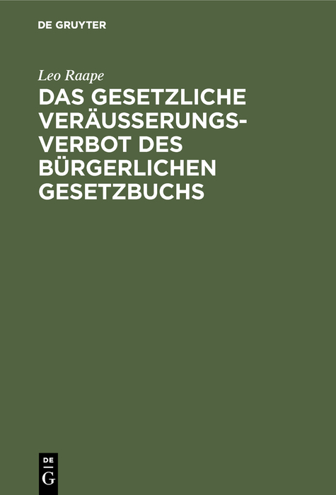 Das gesetzliche Ver&auml;u&szlig;erungsverbot des B&uuml;rgerlichen Gesetzbuchs - Leo Raape