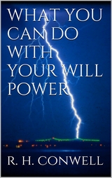 What You Can Do With Your Will Power - Russell H. Conwell