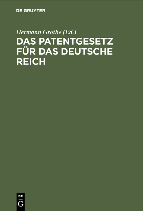 Das Patentgesetz f&uuml;r das Deutsche Reich - 