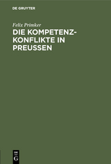 Die Kompetenz-Konflikte in Preu&szlig;en - Felix Primker