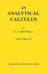 An Analytical Calculus: Volume 3 - Maxwell, E. A.