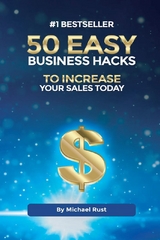 50 Easy Business Hacks to Increase Your Sales Today - Michael Rust