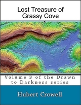 Lost Treasure of Grassy Cove Volume 3 of Drawn to Darkness -  Hubert Crowell