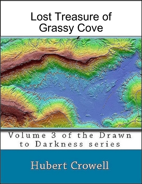 Lost Treasure of Grassy Cove Volume 3 of Drawn to Darkness -  Hubert Crowell