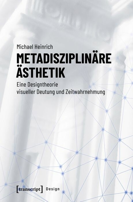 Metadisziplinäre Ästhetik -  Michael Heinrich