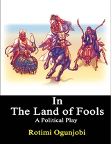 In the Land of Fools -  Ogunjobi Rotimi Ogunjobi