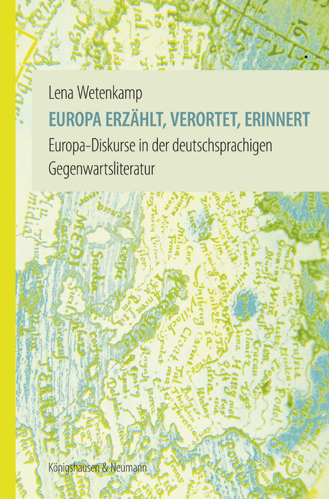Europa erz&auml;hlt, verortet, erinnert - Lena Wetenkamp