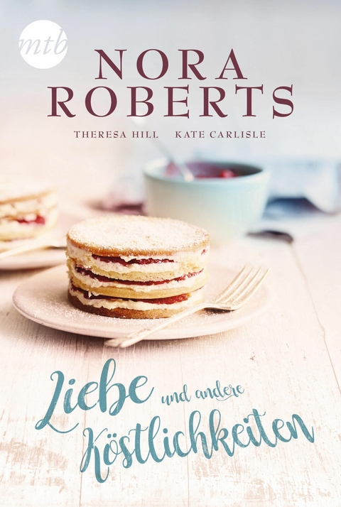 Liebe und andere K&ouml;stlichkeiten - Nora Roberts, Teresa Hill, Kate Carlisle