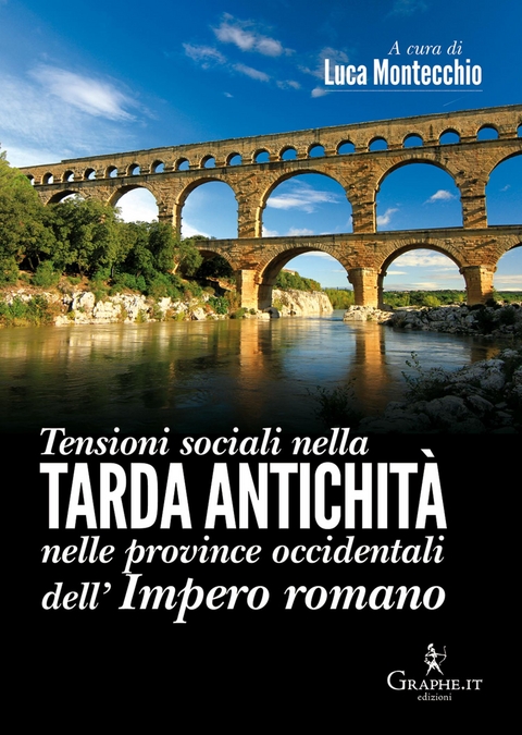 Tensioni sociali nella Tarda Antichit&agrave; nelle province occidentali dell&rsquo;Impero romano - Luca Montecchio