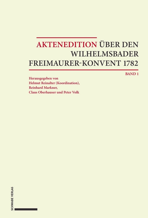 Aktenedition &uuml;ber den Wilhelmsbader Freimaurer-Konvent 1782 - 