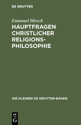 Hauptfragen christlicher Religionsphilosophie - Emanuel Hirsch
