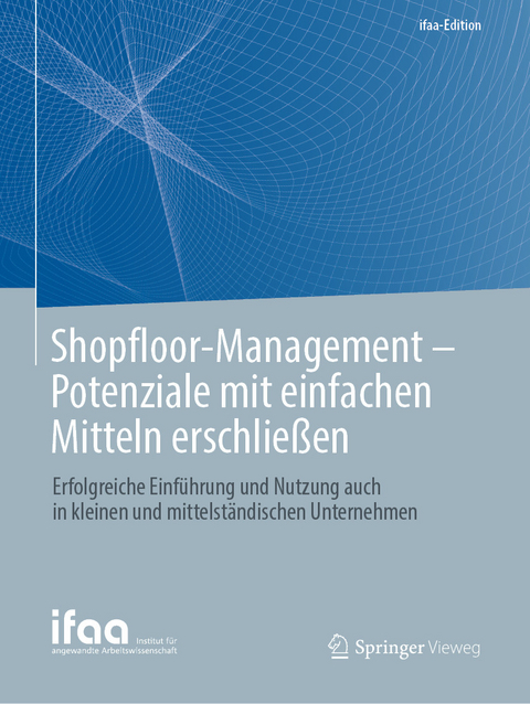 Shopfloor-Management - Potenziale mit einfachen Mitteln erschlie&szlig;en - Ralph W. Conrad, Olaf Eisele, Frank Lennings