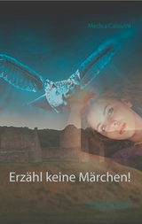 Erz&auml;hl keine M&auml;rchen! - Medea Calovini