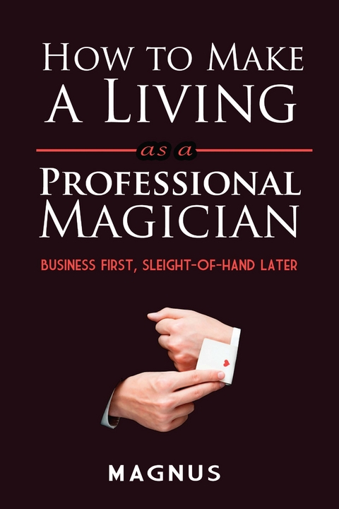 How to Make a Living as a Professional Magician - Matt Patterson