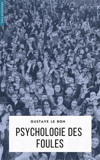 Psychologie des foules - Gustave Le Bon