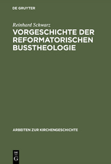 Vorgeschichte der reformatorischen Bu&szlig;theologie - Reinhard Schwarz